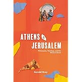 Athens and Jerusalem: Philosophy, Theology, and the Mind of Christ