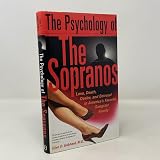 The Psychology Of The Sopranos Love, Death,, Desire And Betrayal In America's Favorite Gangster Family