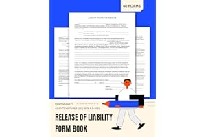 Release of Liability Form Book: A Comprehensive Guide to Release of Liability Forms | Understanding, Drafting, and Using Liab