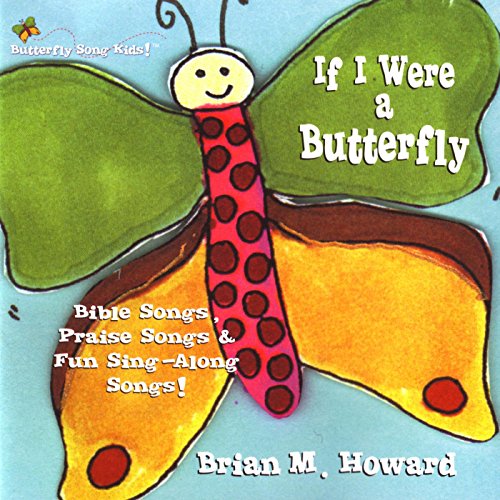 If I Were a Butterfly (The Butterfly Song) by Brian Howard on Amazon