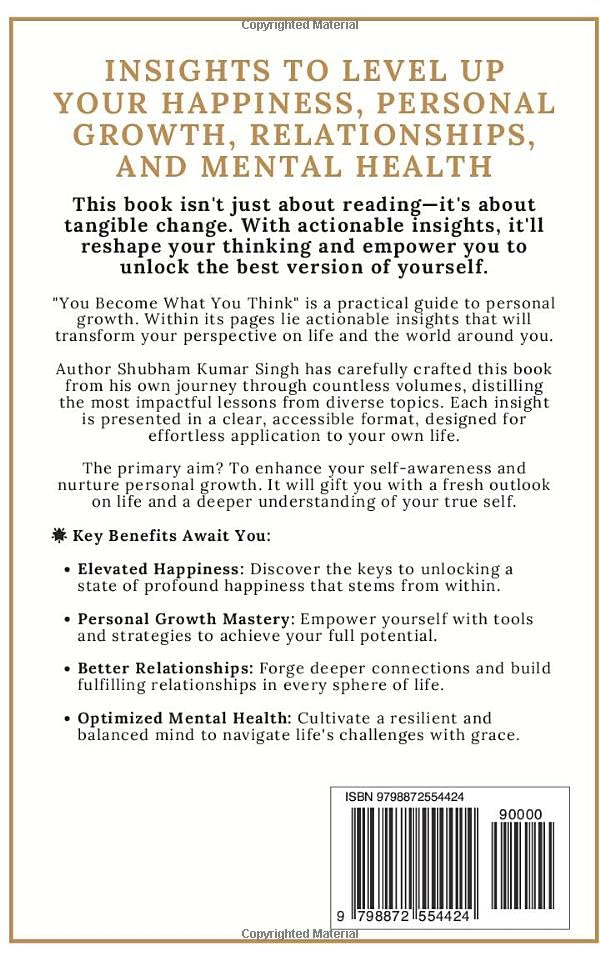 You Become What You think: Insights to Level Up Your Happiness, Personal Growth, Relationships, and Mental Health (Life Changing Insights)