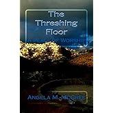 The Threshing Floor: A Place of Worship