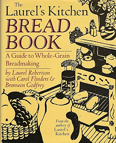 The Laurel's Kitchen Bread Book by Laurel Robertson, Carol Flinders, Bronwen Godfrey (Paperback)