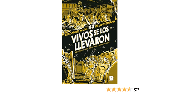 Amazon Com Vivos Se Los Llevaron Buscando A Los 43 De Ayotzinapa Novela Grafica Taken Alive Looking For Ayotzinapa S 43 Graphic Novel Spanish Edition Soloff Andalusia K Parra Marco Galaviz Anahi H Books