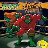 Tmnt 05 Lean, Green Smackdown Machine! (Teenage Mutant Ninja Turtles (8x8))