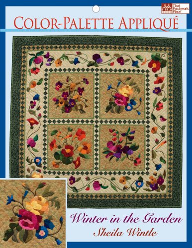 Color-Palette Applique Quilting Patterns: Winter in the Garden (That Patchwork Place) by Sheila Wintle