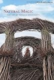 Patrick Dougherty: Natural Magic by