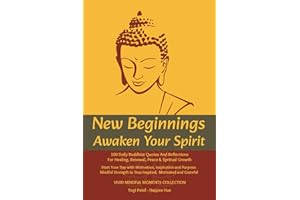 New Beginnings Awaken Your Spirit 100 Daily Buddhist Quotes & Reflections For Healing Renewal Peace & Spritual Growth: Start 