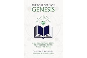 The Lost Gems of Genesis: How Apocryphal Texts Prove Joseph Smith Fixed the Bible