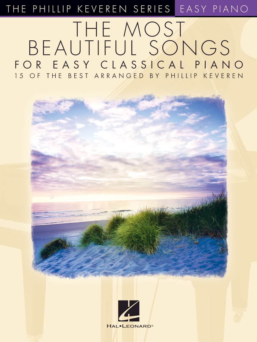 The Most Beautiful Songs For Easy Classical Piano (Phillip Keveren): 15 of the Best Arranged by Phillip Keveren