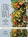 Grow a Living Wall: Create Vertical Gardens with Purpose: Pollinators - Herbs and Veggies - Aromatherapy - Many More by Shawna Coronado