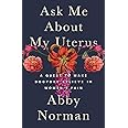 Ask Me About My Uterus: A Quest to Make Doctors Believe in Women's Pain