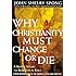 Why Christianity Must Change or Die: A Bishop Speaks to Believers In Exile