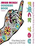 Swear Word Coloring Book : Adults Coloring Book With Some Very Sweary Words: 41 Stress Relieving Curse Word Designs To Calm You The F**k Down (Swear Words Coloring Books for Adults) (Volume 1) by 