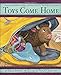 Toys Come Home: Being the Early Experiences of an Intelligent Stingray, a Brave Buffalo, and a Brand-New Someone Called Plastic (Toys Go Out)