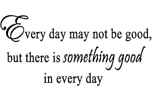 VWAQ Everyday May Not Be Good but There's Something Good in Every Day Wall Decor Vinyl Wall Art Quote Decal