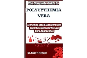 The Complete Guide to Polycythemia Vera: Managing Blood Disorders with Expert Insights and Proven Care Approaches