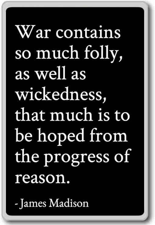 Amazon Com War Contains So Much Folly As Well As Wicked James Madison Quotes Fridge Magnet Black Kitchen Dining