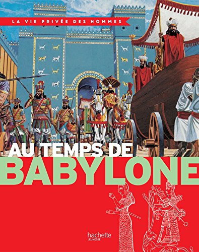 Au temps de Babylone: La Vie Privée des Hommes by (Hardcover)