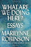 What Are We Doing Here?: Essays