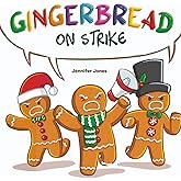 Gingerbread on Strike: A Funny Rhyming Holiday Story
