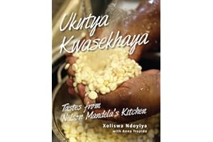 Ukutya Kwasekhaya: Tastes from Nelson Mandela's Kitchen