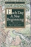 Each Day a New Beginning: Daily Meditations for Women (Hazelden Meditation Series) by 