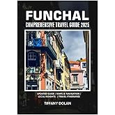 FUNCHAL COMPREHENSIVE TRAVEL GUIDE 2025 (The Explorer)