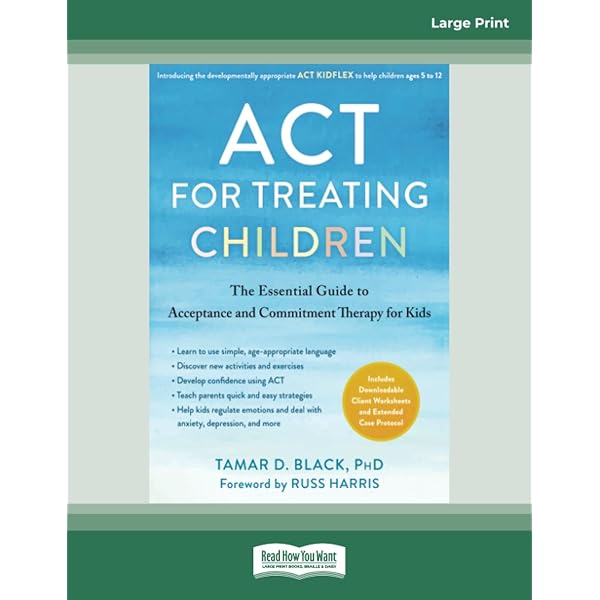ACT for Treating Children: The Essential Guide to Acceptance and