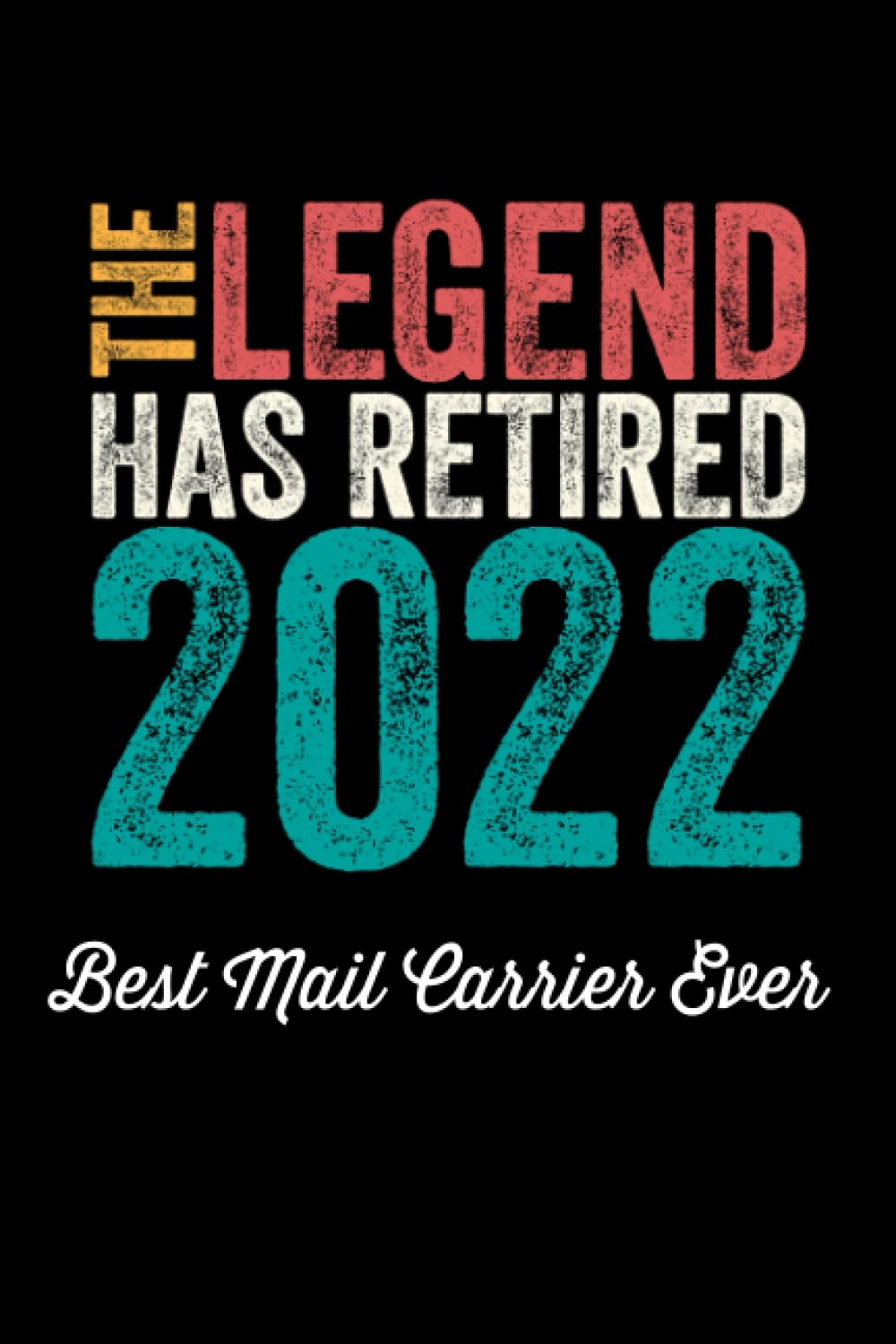 Mua The Legend Has Retired 2022 Best Mail Carrier Ever: Retirement Gift