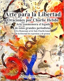 Arte Para La Libertad Oraciones Por Charlie Hebdo Arte Conmemora El Legado De Estos Grandes Periodistas Un Homenaje Al Je Suis Charlie Lema De La Libertad De Expresion Y De Prensa Spanish