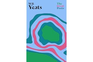 W. B. Yeats: An inspiring collection from one of Ireland’s greatest literary figures (The Great Poets)
