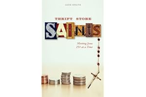 Thrift Store Saints: Meeting Jesus 25 Cents at a Time