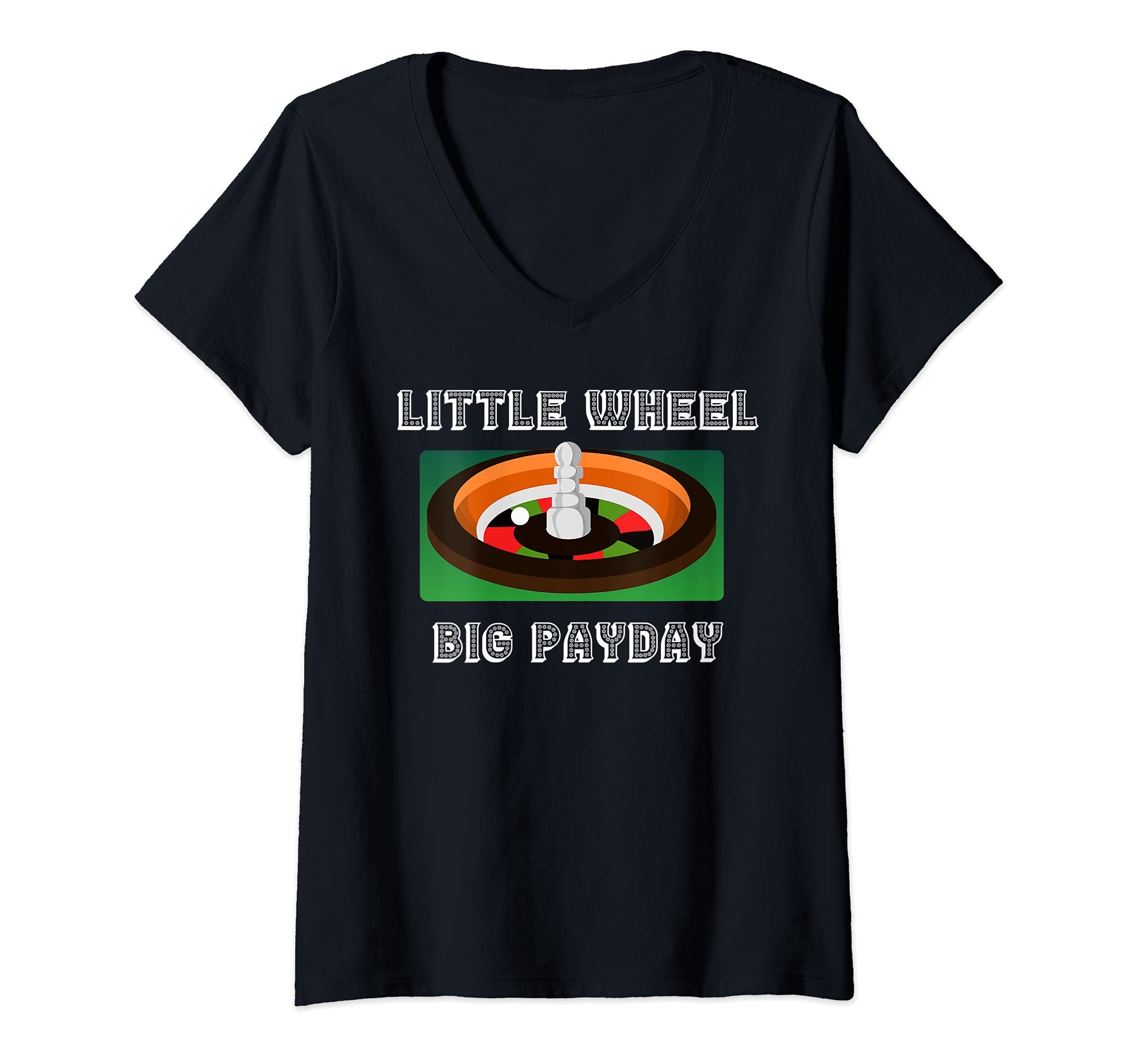 Womens Little Wheel Big Payout Casino Table Games Gambler Good Luck V-Neck T-Shirt