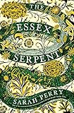 The Essex Serpent: The number one bestseller and British Book Awards Book of the Year