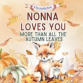 Nonna Loves You More than all the Autumn Leaves: A Heartwarming Fall Picture Book for Grandchildren | Sweet Grandma book for Kids, Toddlers, and Babies