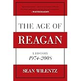 The Age of Reagan: A History, 1974-2008 (American History)