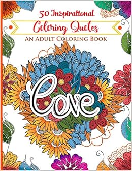 Download Amazon Com 50 Inspirational Coloring Quotes An Adult Coloring Book 9781533040404 Huffman Elisabeth Coloring Hue Books