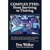 Complex PTSD: From Surviving to Thriving: A Guide and Map for Recovering from Childhood Trauma