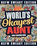 Worlds Okayest Aunt Coloring Book: A Sweary, Irreverent, Swear Word Aunt Coloring Book for Adults (Funny Gifts for Aunts) (Volume 2) by Coloring Crew