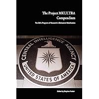 The Project MKULTRA Compendium: The CIA’s Program of Research in Behavioral Modification