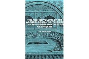 The Archko Volume or the Archeological Writings of the Sanhedrim and Talmuds of the Jews