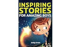 Inspiring Stories for Amazing Boys: A Motivational Book about Courage, Confidence and Friendship