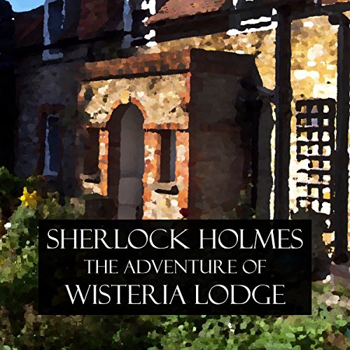 Sherlock Holmes: The Adventure of Wisteria Lodge by Arthur Conan Doyle