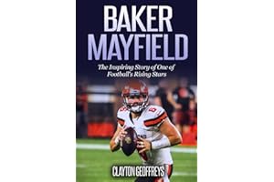 Baker Mayfield: The Inspiring Story of One of Football's Rising Stars