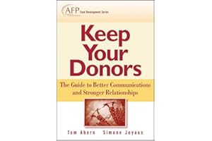 Keep Your Donors: The Guide to Better Communications & Stronger Relationships