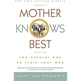 Mother Knows Best: The Natural Way to Train Your Dog