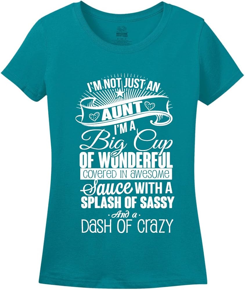 I'm Not Just An Aunt I'm A Big Cup Of Wonderful Covered In Awesome Sauce With A Splash of Sassy And A Dash Of Crazy Shirt Pacific Blue Large
