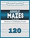 Adult Mazes Puzzle Book - 120 Moderate to Challenging Puzzles: Giant Maze Book Puzzlers for Adults by Puzzle Favorites