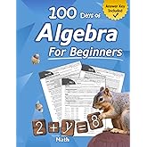 Algebra for Beginners: With Answers (Step-By-Step Answer Key) | Middle School / High School Algebra Workbook for Ages 12-15 (Grades 7-9) | 100 Days of ... Algebra Problems, Equations &amp; Inequalities